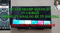 cara seting TV LED SHARP AQUOS 42" DARI TV ANALOG KE TV DIGITAL DAN CARA MENCARI SIARAN