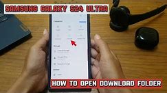 How to open Download folder on your Samsung Galaxy S24 Ultra