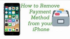 How to remove payment method on your iPhone *2018*