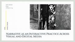 Narrative as an Interactive Practice Across Visual and Digital Media