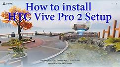 How to install HTC Vive Pro 2 Setup [Tutorial]