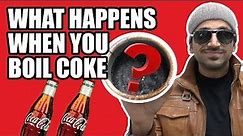 What happens when you boil Coke?