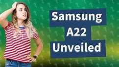 How new is the Samsung Galaxy A22?