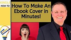 How To Make Your Own Book Cover - Make Kindle Covers In 5 Minutes!