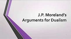 Philosophy of Mind: Dualism Part 1 and the arguments of J. P. Moreland