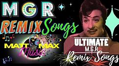 SUPER HIT MGR SONGS REMIX | MGR OLD SONGS REMIX VERSION | MATT MAX MUSIC | MGR OLD HIT SONGS |