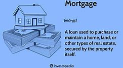 What Is a Mortgage? Types, How They Work, and Examples