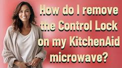How do I remove the Control Lock on my KitchenAid microwave?