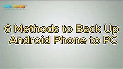 How to Back Up Android Phone to PC? 6 Easy and Effective Ways for You