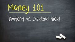 Dividend vs. Dividend Yield (Stock Investing 101)
