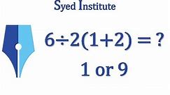 6÷2(1+2) = ? | Correct Answer With Detailed Explanation