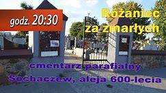 04.11 g.20:30 Różaniec za zmarłych na żywo | Sochaczew, aleja 600-lecia – cmentarz parafialny