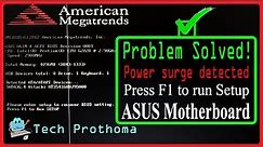 Power surge detected during previous power on - ASUS Motherboard-Problem solved!