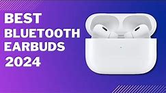 Best Bluetooth Earbuds of 2024