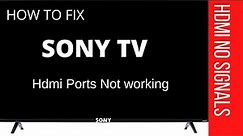 SONY TV HDMI NOT WORKING || SONY TV HDMI NO SIGNALS