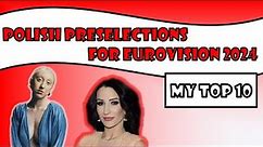Polish preselections for Eurovision 2024 I My Top 10 I Eurovision 2024 Poland