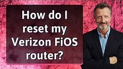 How do I reset my Verizon FiOS router?
