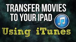 Transfer Movies to your iPad using iTunes