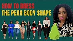 HOW TO DRESS THE PEAR BODY SHAPE