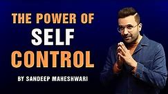 The Power of Self Control - By Sandeep Maheshwari | Hindi
