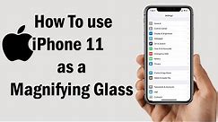 How to use Apple iPhone 11 as a Magnifying Glass