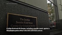 Judge dismisses charges against Philadelphia police officer in fatal traffic-stop shooting