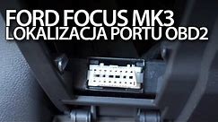 Ford Focus MK3 port OBD2 (lokalizacja portu diagnostycznego)