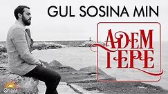 ADEM TEPE - GUL SOSINA MIN (Official Music Video)