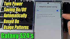 Galaxy S24/S24+/Ultra: How to Turn Power Saving On/Off Automatically Based On Usage Patterns