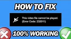 How to Fix This Video File Cannot Be Played (Error Code: 232011)