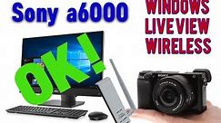 How to Wireless Connect Sony a6000 to Windows Live View