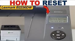 Lexmark B2236DW Reset To Factory Defaults !