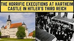 The HORRIFIC Executions At Hartheim Castle In Hitler's Third Reich