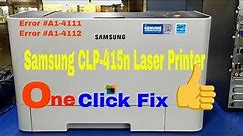 How to Fix Samsung CLP 415n Laser Printer Error A1 4111