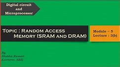 Random Access Memory (SRAM and DRAM)