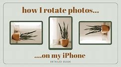 How to rotate photos on iPhone. Beginners friendly!