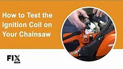 CHAINSAW REPAIR: How to Test the Ignition Coil on Your Chainsaw | FIX.com