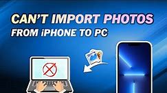 Fixed: Can't Import Photos from iPhone to Windows