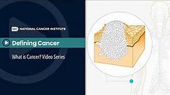 Defining Cancer: What is Cancer? Video Series