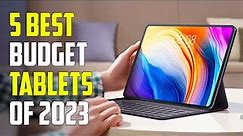 5 Best Budget Tablets 2023 | Best Cheap Tablet 2023