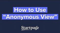 How To Use "Anonymous View"
