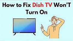 How to Fix Dish TV Won'T Turn On