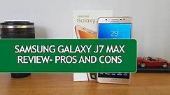 Samsung Galaxy J7 Max Review with Pros and Cons- Is it Worth Buying?