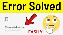 How to Fix SSL connection error (ERR_SSL_PROTOCOL_ERROR) Google Chrome (Easily & Quickly)