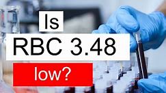 Is RBC 3.48 low, normal or dangerous? What does Red blood cell count level 3.48 mean?
