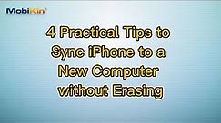 4 Practical Tips to Sync iPhone to a New Computer without Erasing