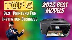 Top 5 Best Printers For Invitation Business In 2023