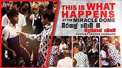 This is what happens at the Miracle Dome | මිරකල් ඩොම්‍ හි සිදුවන්නේ මෙයයි