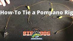How-To Tie a Pompano Rig | Big Dog Tackle Rigs
