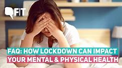FAQs: Here's How Lockdown Can Impact Your Mental and Physical Health - video Dailymotion